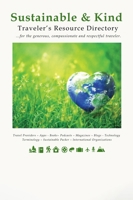 Sustainable & Kind Traveler's Resource Directory : ...for the generous, compassionate and respectful traveler 1966901607 Book Cover