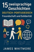 15 zweisprachige Geschichten Deutsch-Portugiesisch: Freundschaft und Solidarität B0FYF28PRJ Book Cover