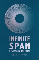 Infinite Span: Lives in Music B08B7KY16J Book Cover