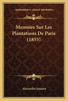 Memoire Sur Les Plantations De Paris (1855) 1120418682 Book Cover