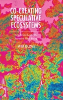 Co-Creating Speculative Ecosystems: Art, Science, and the Invasive Plant Being (Critical Plant Studies) B0GTC4B89R Book Cover