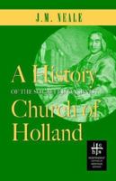 A History of the So-Called Jansenist Church of Holland: With a Sketch of Its Earlier Annals, and Some Account of the Brothers of the Common Life 1602066574 Book Cover