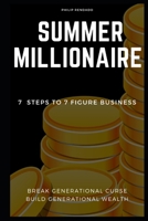 Summer Millionaire: Break Generational Curse. Build Generational Wealth. B08ZBPK48W Book Cover