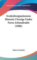 Svedenborgianismens Historia I Sverige Under Forra Arhundradet (1886) 1120475392 Book Cover