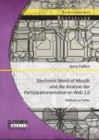 Electronic Word-of-Mouth und die Analyse der Partizipationsmotive im Web 2.0: Fallstudie zu Twitter 3956842235 Book Cover