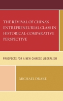 The Revival of China's Entrepreneurial Class in Historical-Comparative Perspective : Prospects for a New Chinese Liberalism 1793619972 Book Cover