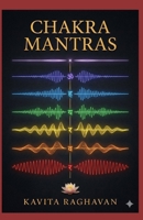 Chakra Mantras: Specific Beej Mantras and Chanting Practices for Each Energy Center B0GXPHB4WN Book Cover