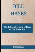 BILL HAYES: The Life and Legacy of Days of Our Lives Star B0CSB47VXJ Book Cover