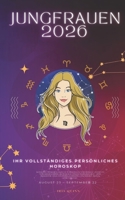 Ihr Vollständiges Persönliches Horoskop Für Jungfrauen 2026: Monatliche astrologische Vorhersagen für jedes Sternzeichen der Astrologie – Liebe, ... (Himmlisches Erwachen 2026) (German Edition) B0FJMJFFGS Book Cover