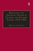 Rebuilding the Financial System in Central and Eastern Europe, 1918-1994 (Banking) 1859284132 Book Cover