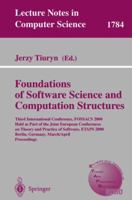 Foundation of Software Science and Computation Structures: Third International Conference, FOSSACS 2000 Held as Part of the Joint European Conferences ... (Lecture Notes in Computer Science) 3540672575 Book Cover