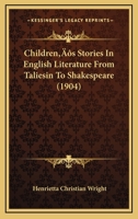 Children's Stories In English Literature From Taliesin To Shakespeare (1904) 1166476669 Book Cover