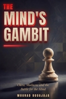 The Mind's Gambit: Chess, Madness, and the Battle for the Mind B0H87K4HM6 Book Cover