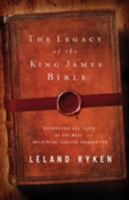 The Legacy of the King James Bible: Celebrating 400 Years of the Most Influential English Translation 1433513889 Book Cover