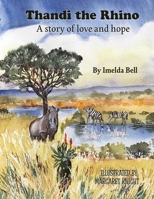 Thandi the Rhino, A Story of Love and Hope 1739631900 Book Cover