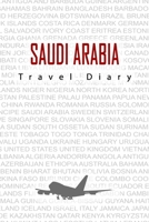 Saudi Arabia Travel Diary: Travel and vacation diary for Saudi Arabia. A logbook with important pre-made pages and many free sites for your travel ... For a present, notebook or as a parting gift 1698825129 Book Cover