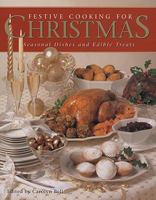 Festive Cooking for Christmas: Seasonal Dishes and Edible Treats 1572151692 Book Cover