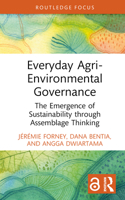 Everyday Agri-Environmental Governance: The Emergence of Sustainability through Assemblage Thinking (Routledge Focus on Environment and Sustainability) 1032221321 Book Cover