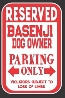 Reserved Basenji Dog Owner Parking Only. Violators Subject To Loss Of Limbs: Blank Lined Notebook To Write In Funny Gift For Basenji Dog Lovers 1698938772 Book Cover