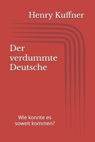 Der verdummte Deutsche: Wie konnte es soweit kommen? (German Edition) B0FS24CPQV Book Cover