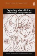 Exploring Masculinities: Feminist Legal Theory Reflections 1472415124 Book Cover