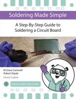Soldering Made Simple, A Step-By-Step Guide to Soldering a Circuit Board B0CL12Q15B Book Cover