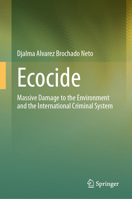 Ecocide: Massive Damage to the Environment and the International Criminal System 3032077567 Book Cover
