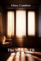 The Memoir I’ll Never Write 1915692385 Book Cover
