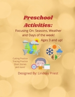 Preschool Activities: Focusing on Seasons, Weather and Days of the Week! B09FCCDBGH Book Cover