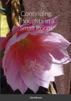 Continuing Thoughts in a Small Room 171669776X Book Cover