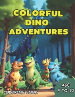 Dino Colorful Adventures: Coloring book for children, diverse dinosaurs B0CL2SHPN2 Book Cover