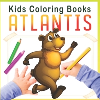 Kids Coloring Books ATLANTIS: 100 Amazing pages An Adult Coloring Book with Fun, Easy, and Relaxing Coloring Pages B08SGRQ5BD Book Cover