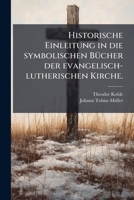 Historische Einleitung in Die Symbolischen Bucher Der Evangelisch-Lutherischen Kirche... 1276561180 Book Cover