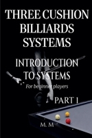 Three Cushion Billiards Systems - Introduction to Systems - Part 1 B0H3MDC3YL Book Cover