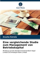 Eine vergleichende Studie zum Management von Betriebskapital: Mit Bezug auf die Standard Chartered Bank Nepal Limited und Himalayan Bank Limited 6203100978 Book Cover
