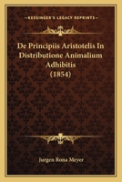 de Principiis Aristotelis in Distributione Animalium Adhibitis (1854) 1160408688 Book Cover