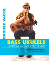 BASS UKULELE. EXERCISES FOR EVERYBODY: Warming up and agility exercises, multilevel fitness and scales exercises B08FNMP963 Book Cover