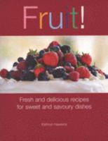 Fruit!: Fresh and Delicious Recipes for Sweet and Savoury Dishes 1561485934 Book Cover