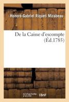 de La Caisse D'Escompte . Par Le Comte de Mirabeau 201447303X Book Cover