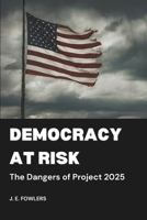 Democracy at Risk: The Dangers of Project 2025 B0D8FYHD3W Book Cover