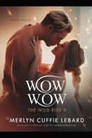 WOW WOW THE WILD RIDE: HIS HIDDEN FANTASIES B0G4WHCT2D Book Cover