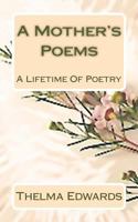 A Mother's Poems: A Lifetime of Poetry 0997739762 Book Cover