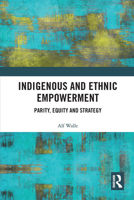 Indigenous and Ethnic Empowerment: Parity, Equity and Strategy 1138350850 Book Cover