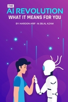 The AI Revolution: What It Means for You B0DXLVQ12S Book Cover