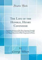Life of the Honorable Henry Cavendish (History, philosophy, and sociology of science) 1016269455 Book Cover