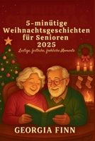 5-minütige Weihnachtsgeschichten für Senioren 2025: Lustige, festliche, fröhliche Momente (German Edition) B0FQNBYLWX Book Cover