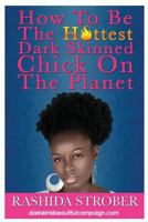 How to be the hottest dark skinned chick on the planet 1535253274 Book Cover