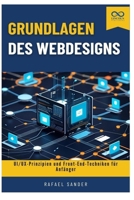 Grundlagen des Webdesigns: UI/UX-Prinzipien und Front-End-Techniken für Anfänger (German Edition) B0FPBB3J1Q Book Cover