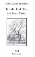 Tell the Oak Tree to Grow Faster: Selected Aphorisms 155071306X Book Cover