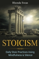 Stoicism: Daily Stoic Practices Using Mindfulness & Silence 1087887275 Book Cover